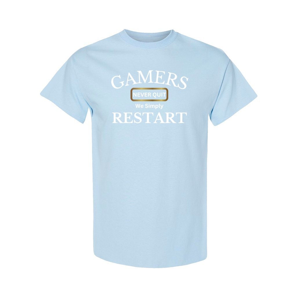 Gamers T shirt / Gamers Don't Quit Shirt / Gamers Life / Addicted To Gaming / Trendy Statement Graphic T shirt / Unisex T Shirt